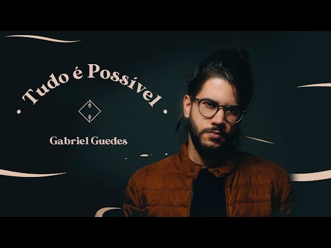 Gabriel Guedes - Tudo é Possível (Never Lost) (Clipe Oficial)