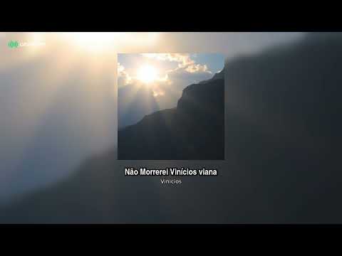 Não Morrerei - Vinicios Viana