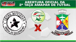 Inter Movistar x Patrocínio ao vivo: Abertura da 2ª Taça AMAPAR de Futsal - 2024