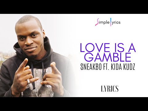 Sneakbo Ft. Kida Kudz - Love Is A Gamble (Lyrics)