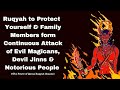 Ultimate Ruqyah To Protect Yourself Family Form Continuous Attack Of Magicans Djinns Evil People