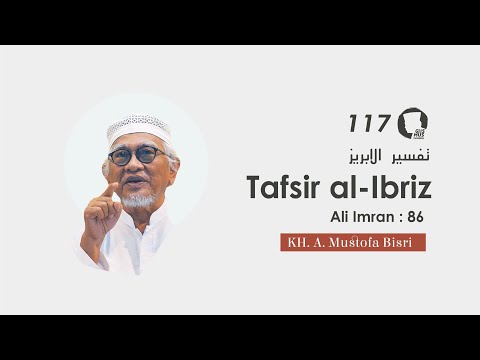 Tafsir Al-Ibriz - Surat Ali Imron : 086 | KH. A.Mustofa Bisri (Gus Mus)