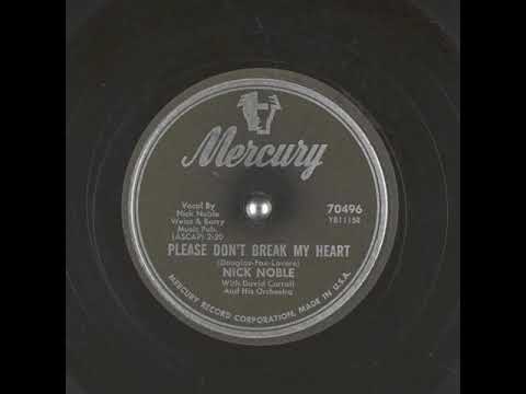 Please Don't Break My Heart (1954) - Nick Noble