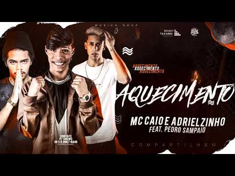 Mc Caio e Adrielzinho - Aquecimento Feat.Pedro Sampaio