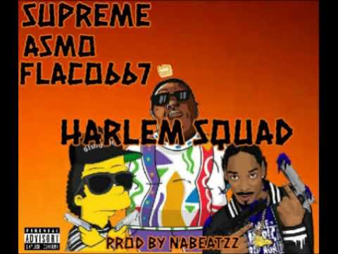SUPREME X ASMO X FLACO667// HARLEM SQUAD // PROD. NABEATZ