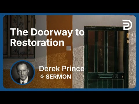 The Doorway to Restoration | Derek Prince