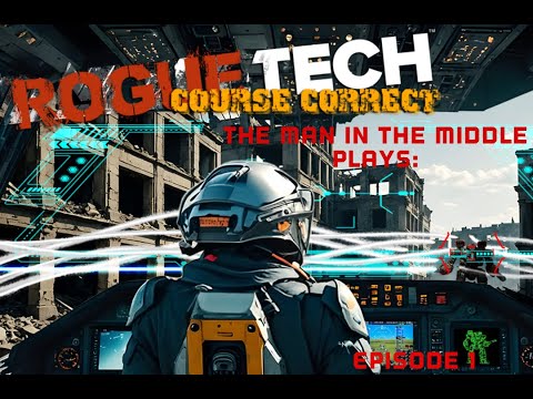 Battletech! RogueTech: Course Correct, Episode 1!
