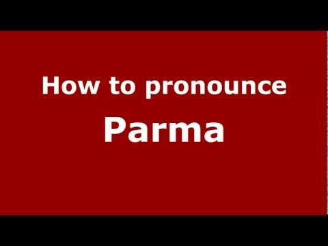 How to pronounce Parma
