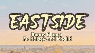 Benny Blanco Ft. Halsey and Khalid - Eastside (LYRICS)