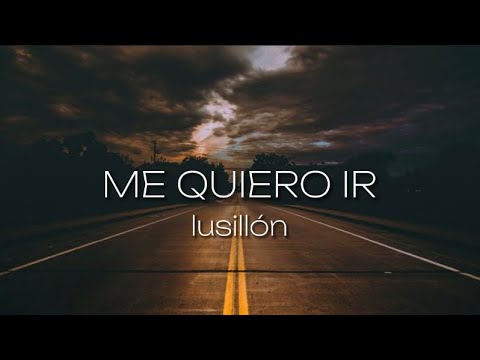 lusillón – Me quiero ir (Lyrics)