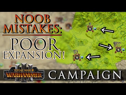 POOR Expansion! - Campaign NOOB Mistakes | Warhammer 3