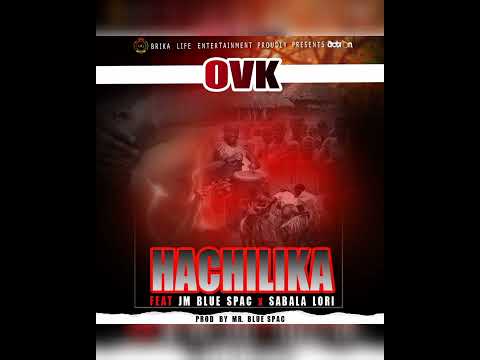 OVK-feat-JM BLUE SPAC-X-SABALA LORI-HACHILIKA(official music audio)