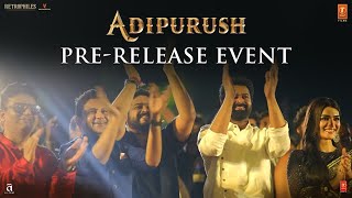 Adipurush Pre Release Event Highlights | Prabhas | Kriti Sanon | Om Raut | Manoj M | Bhushan Kumar