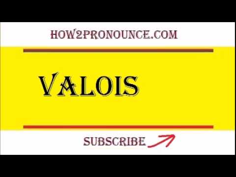 How To Pronounce VALOIS