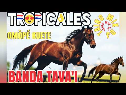 BANDA TAVA'I 🐎TROPICALES OMÒPÉ KUETE VOL.2 @TAIRO-MIX-DJ