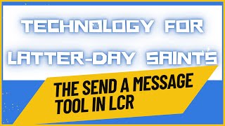 How to Use the Send a Message Tool in LCR