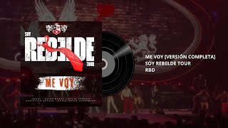 RBD - Me Voy [Soy Rebelde Tour] Versión Completa #SoyRebeldeTour