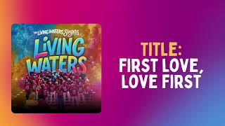 First Love, Love First with Lyrics – Living Waters Singers