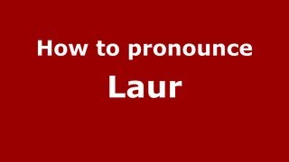 How to pronounce Laur