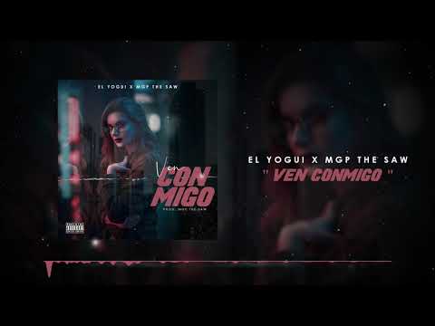YOGUI X MGP THE SAW '' VEN CONMIGO '' (PROD. MGP THE SAW)