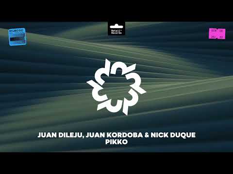 Juan Dileju, Juan Kordoba & Nick Duque - PIKKO