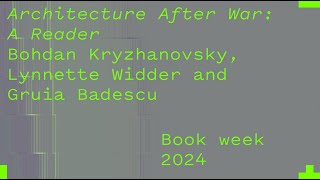 Bohdan Kryzsanowsky, Lynnette Widder and Gruia Badescu - Architecture After War