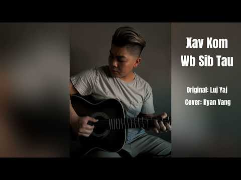 Xav Kom Wb Sib Tau - Cover by Ryan Vang