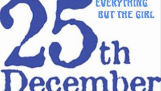 25th DECEMBER - EVERYTHING BUT THE GIRL.wmv