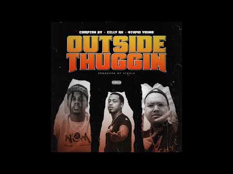 Compton Av Celly Ru & $tupid Young - Outside Thuggin