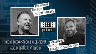 PASTOR ANDRÉ MROSS - SEEDS PodCast #6