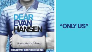"Only Us" from the DEAR EVAN HANSEN Original Broadway Cast Recording