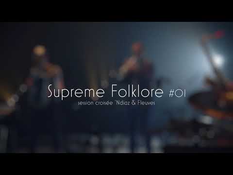 Teaser SUPREME FOLKLORE #01 - Session Croisée 'NDIAZ & FLEUVES