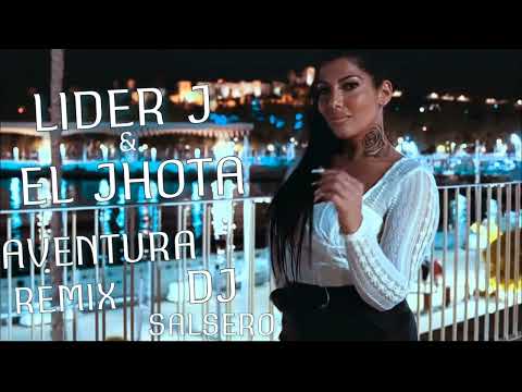 AVENTURA REMIX - Lider J , El Jhota &  DJ SaLsErO
