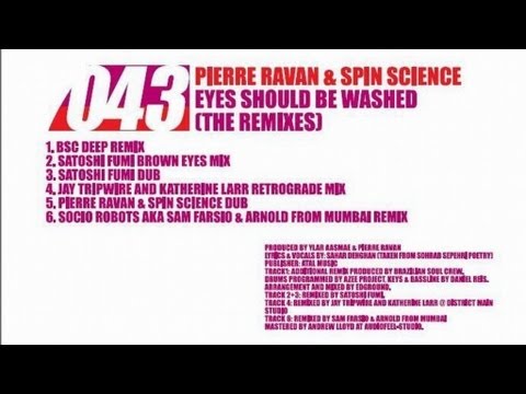 Pierre Ravan, Spin Science  - Eyes Should Be Washed (Satoshi Fumi Brown Eyes Remix)