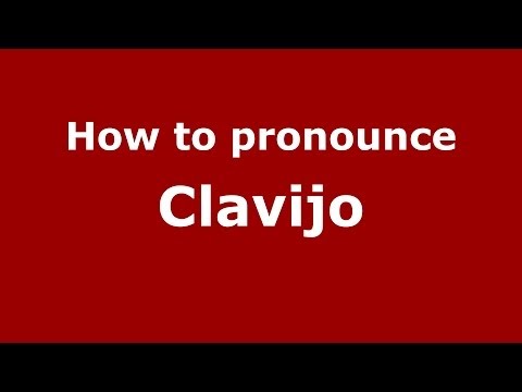 How to pronounce Clavijo (Spanish/Spain) - PronounceNames.com