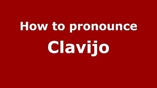 How to pronounce Clavijo