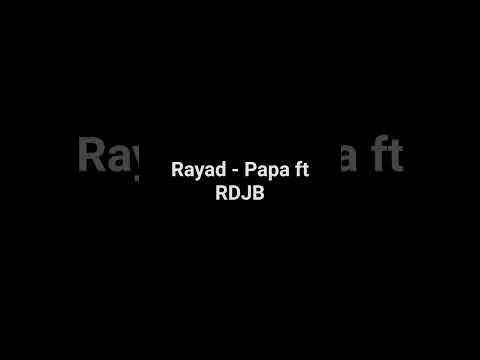 Rayad - Papa ft RDJB