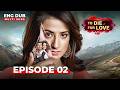 TO DIE FOR LOVE Full Episode 02 Indian Series In English Dubbed Ishq Mein Marjawan
