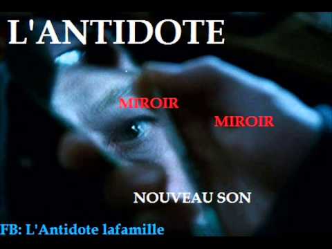 L'ANTIDOTE- MIROIR MIROIR ( SON OFFICIEL) INEDIT 2014