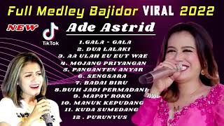 Download lagu ADE ASTRID TERBARU - FULL MEDLEY BAJIDOR PONGDUT VIRAL TIK TOK 2022 mp3