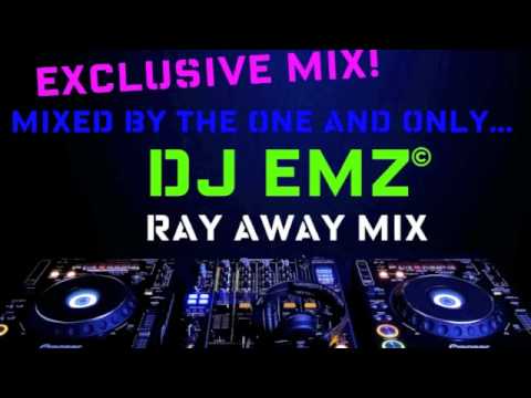 DJ EMZ - RAY AWAY MIX