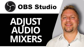 How to Adjust Audio Mixers | OBS Studio Tutorial 2026