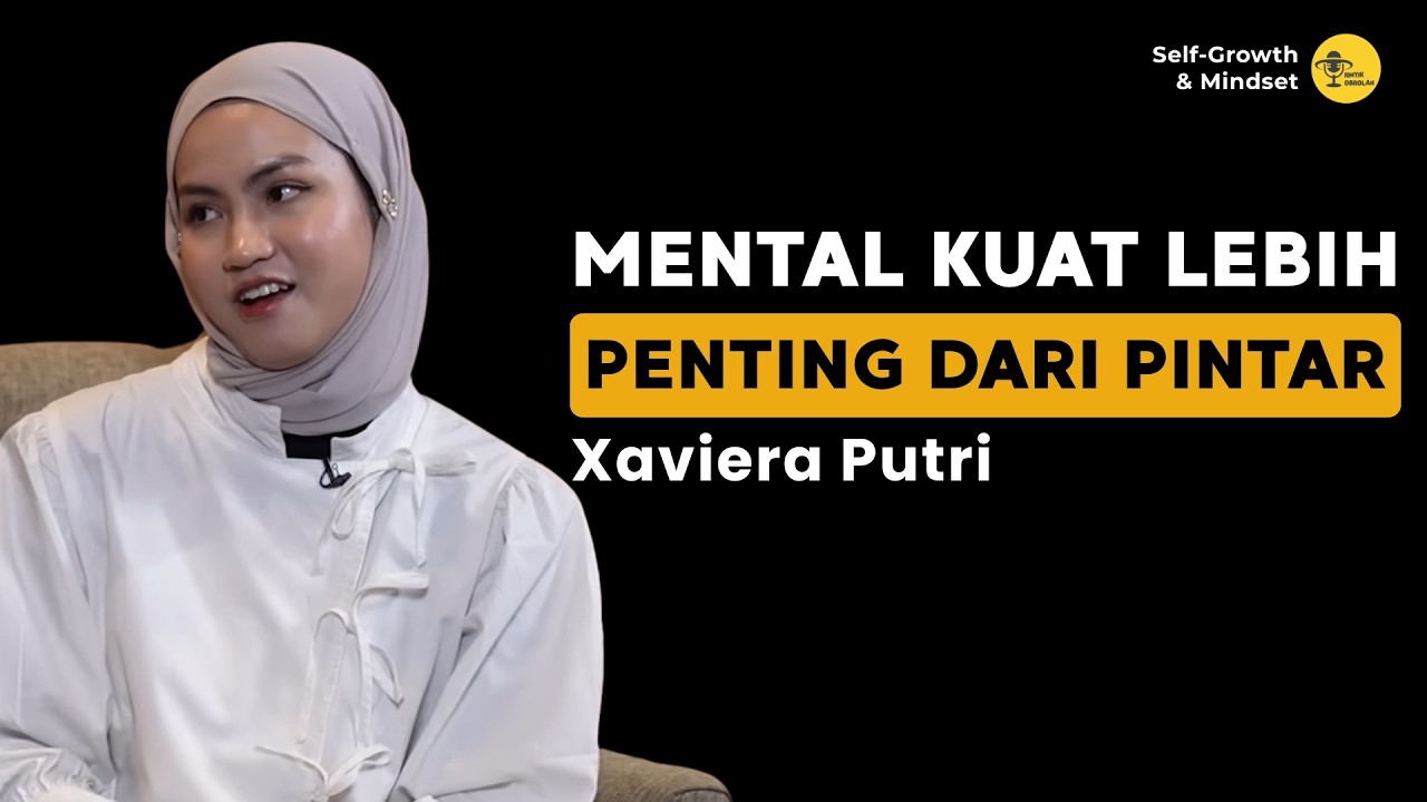 MENTAL KUAT Lebih Penting dari PINTAR | ORANG DISIPLIN Mengalahkan ORANG PINTAR - Xaviera Putri