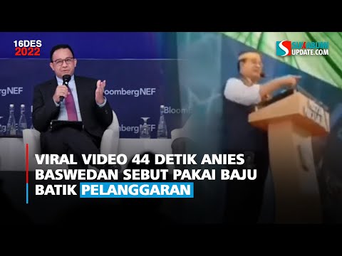Viral Video 44 Detik Anies Baswedan Sebut Pakai Baju Batik Pelanggaran