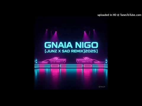 GNANA NIGO_2(JUNZ X SAD)REMIX 2025
