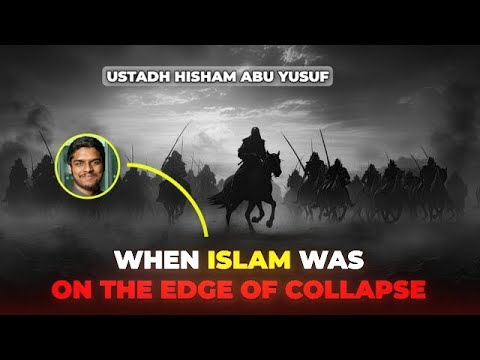 When Islam was on the edge of collapse | Ustadh Hisham Abu yusuf
