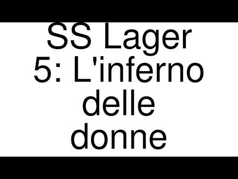 How to Pronounce correctly SS Lager 5: L'inferno delle donne (Movie)