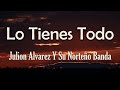 Julion Alvarez Y Su Norteno Banda Lo Tienes Todo Letra Que Dios Tenía Otros Planes Para Mí