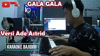Download lagu Gala gala Karaoke versi Ade Astrid mp3