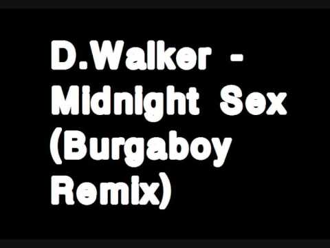 D.Walker - Midnight Sex (Burgaboy Remix)